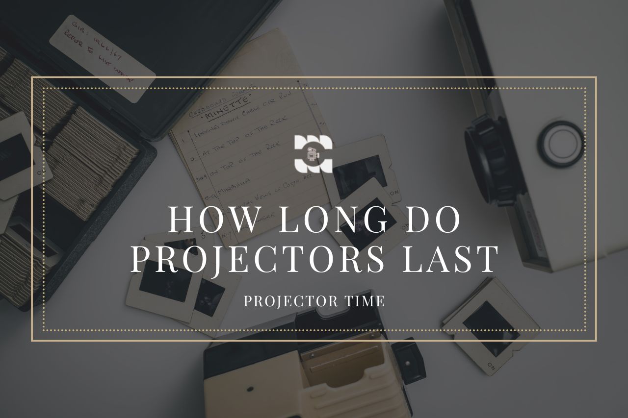How Long Do Projectors Last