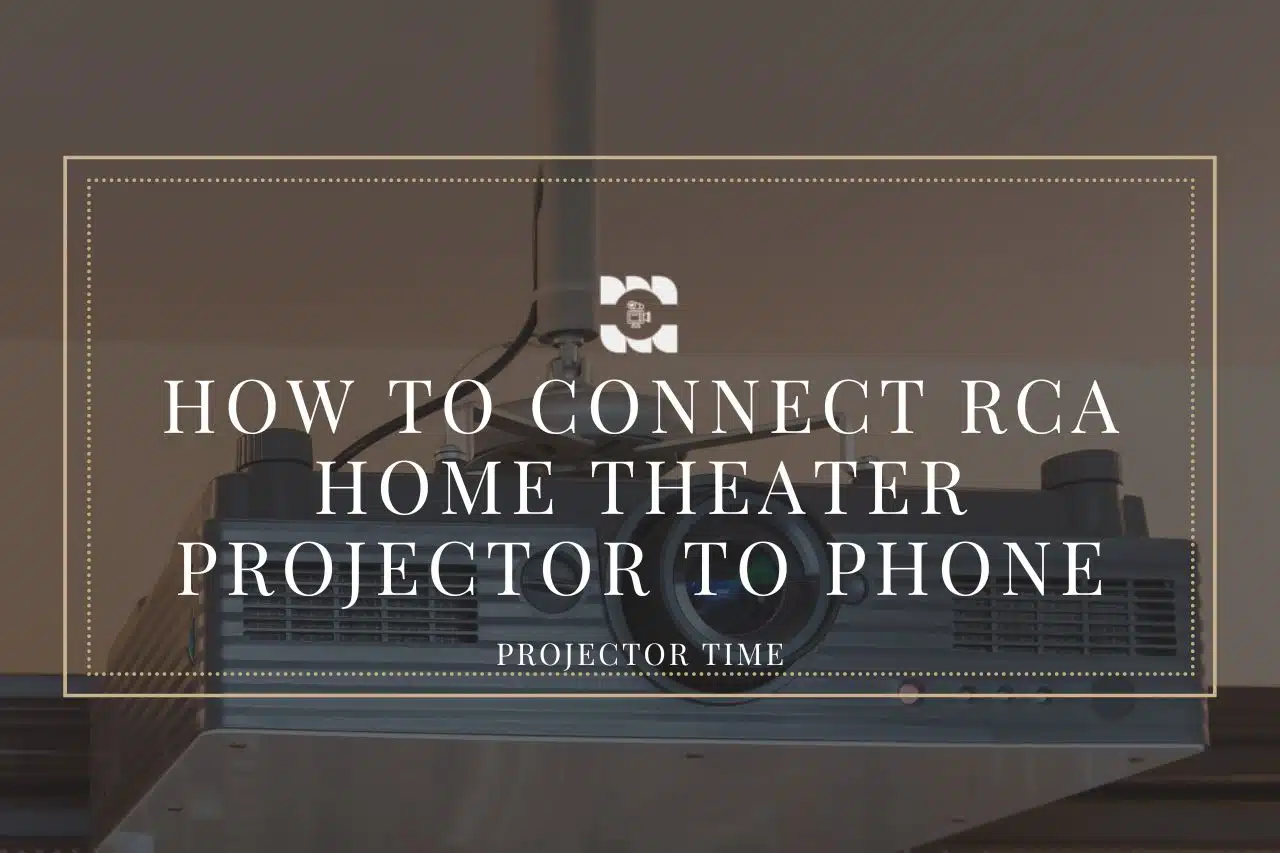 How To Connect RCA Home Theater Projector To Phone