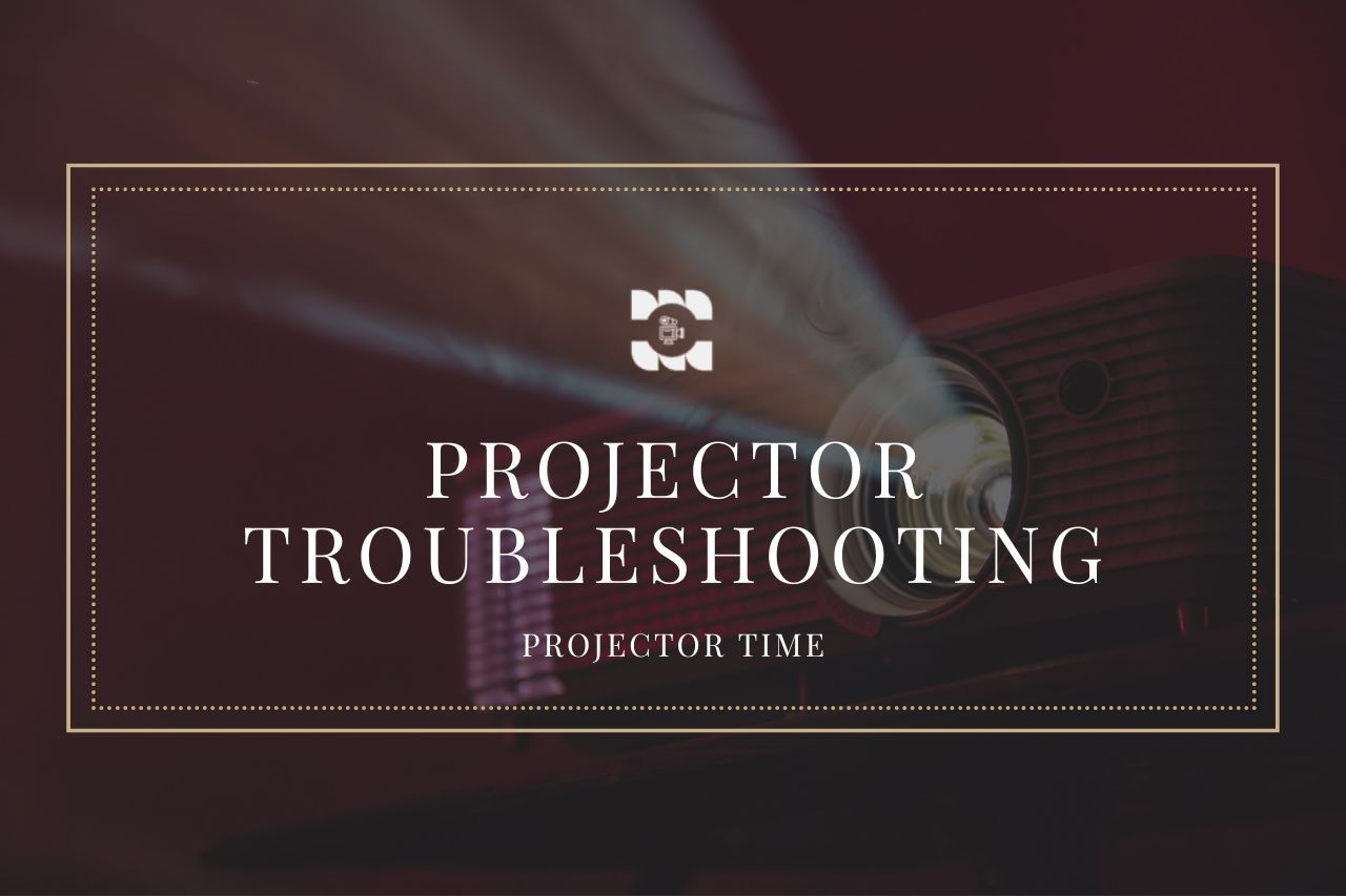 Projector Troubleshooting