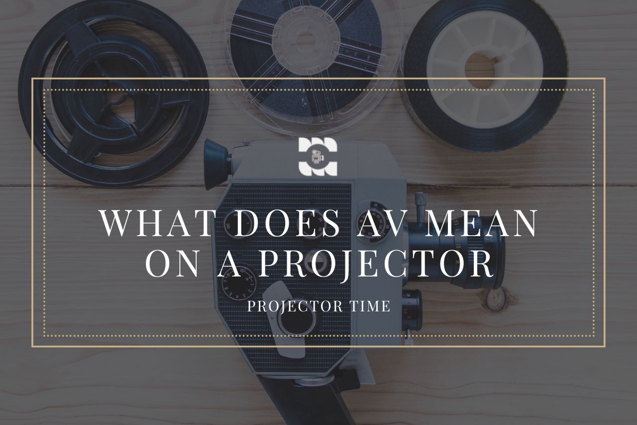 What Does AV Mean On A Projector