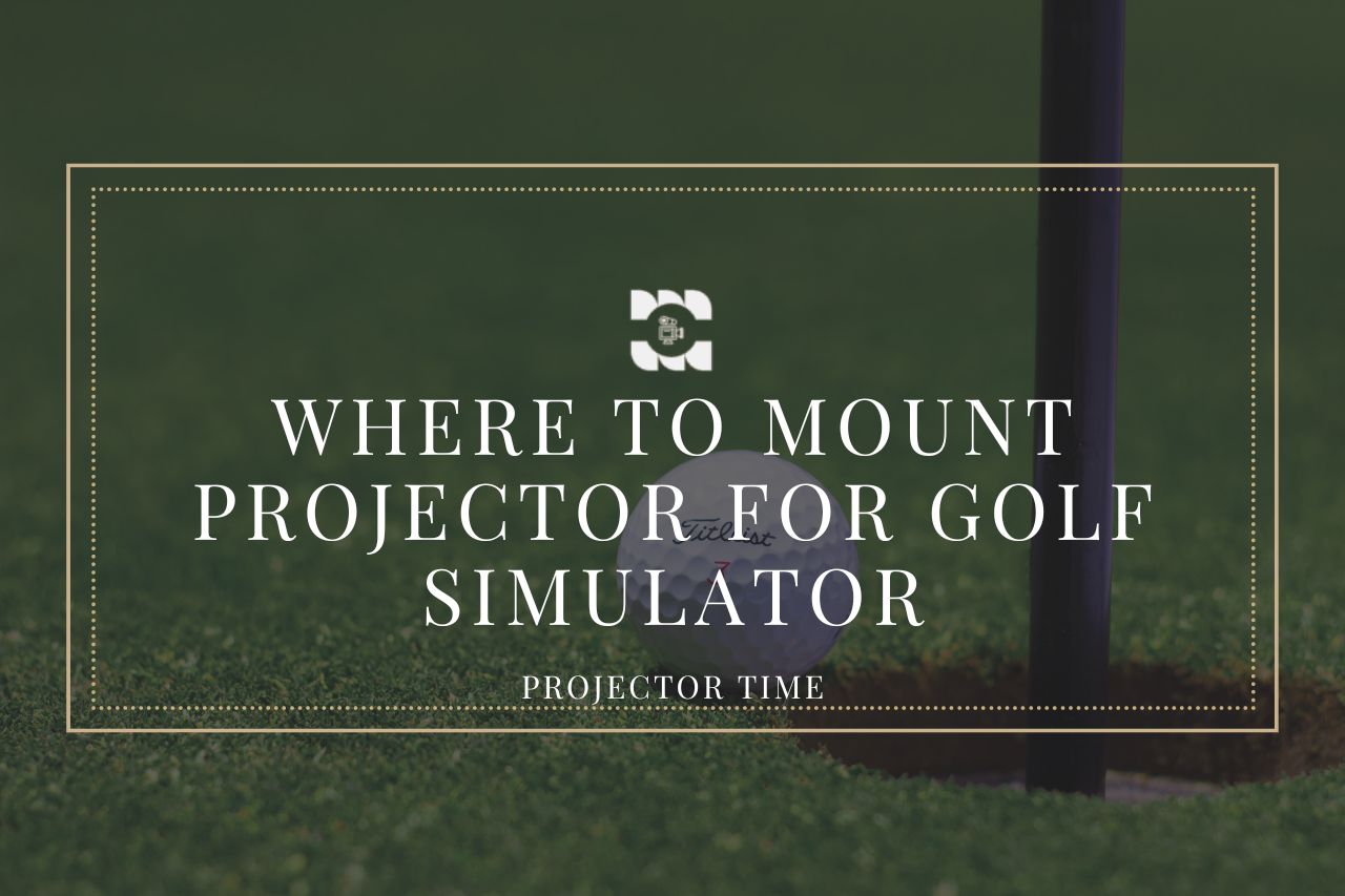 Where To Mount Projector For Golf Simulator